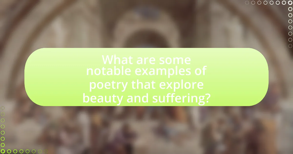 What are some notable examples of poetry that explore beauty and suffering?