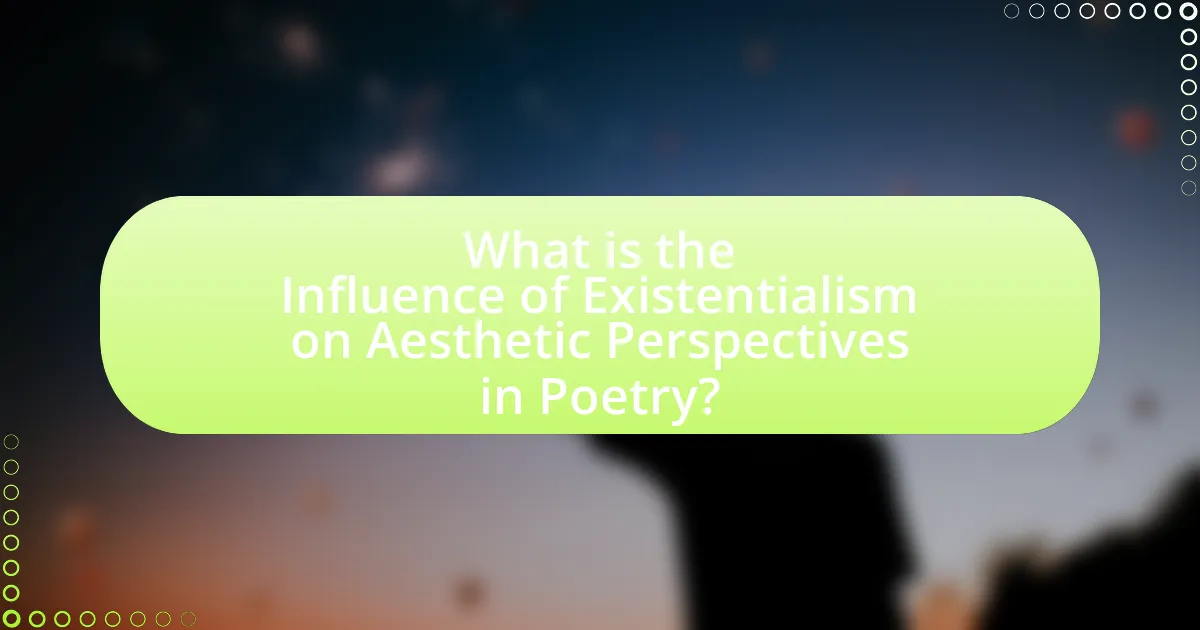 What is the Influence of Existentialism on Aesthetic Perspectives in Poetry?