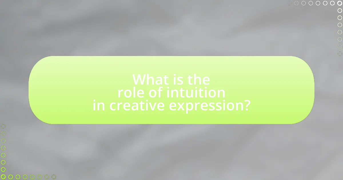 What is the role of intuition in creative expression?